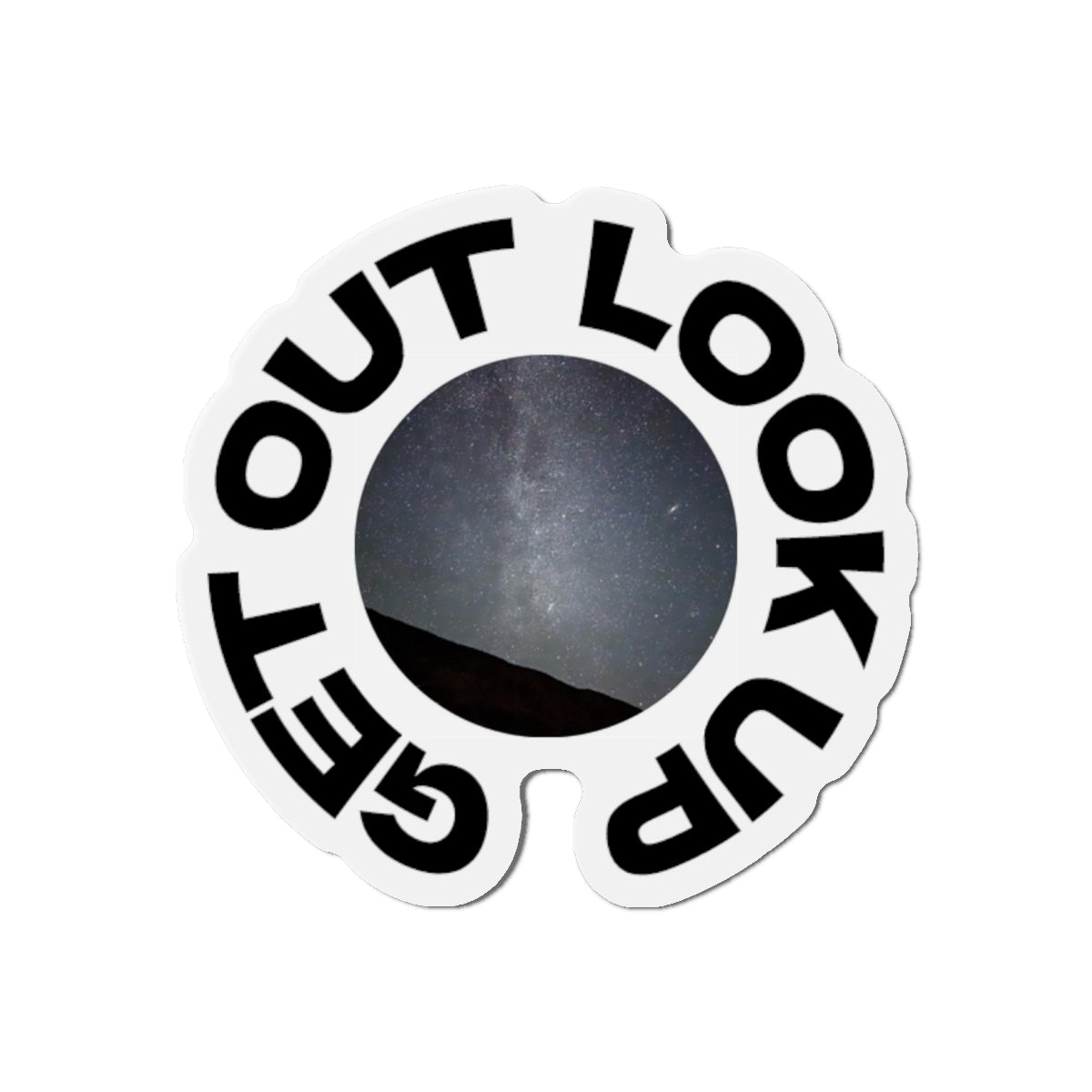 Get Out Look Up –Milky Way Die-Cut Magnet