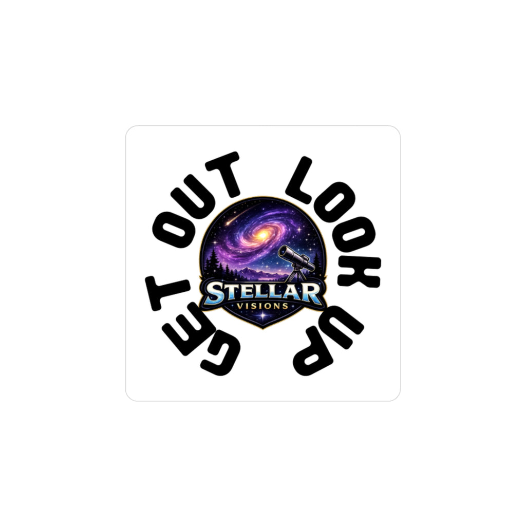 Stellar Visions 'Get Out, Look Up' Sticker — Kiss-Cut Vinyl Decal