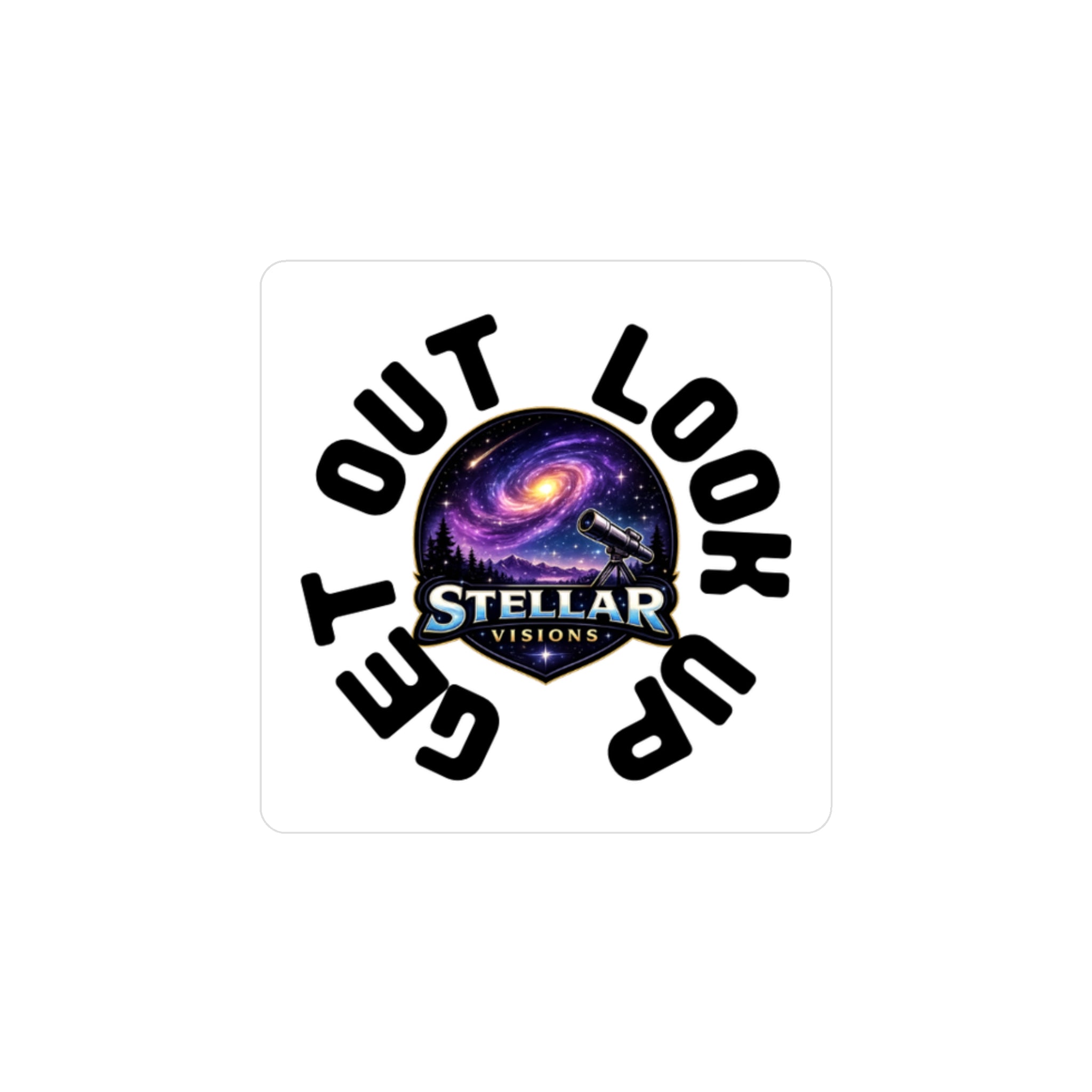 Stellar Visions 'Get Out, Look Up' Sticker — Kiss-Cut Vinyl Decal